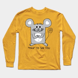 MICE to see you Long Sleeve T-Shirt